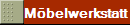 M�belwerkstatt